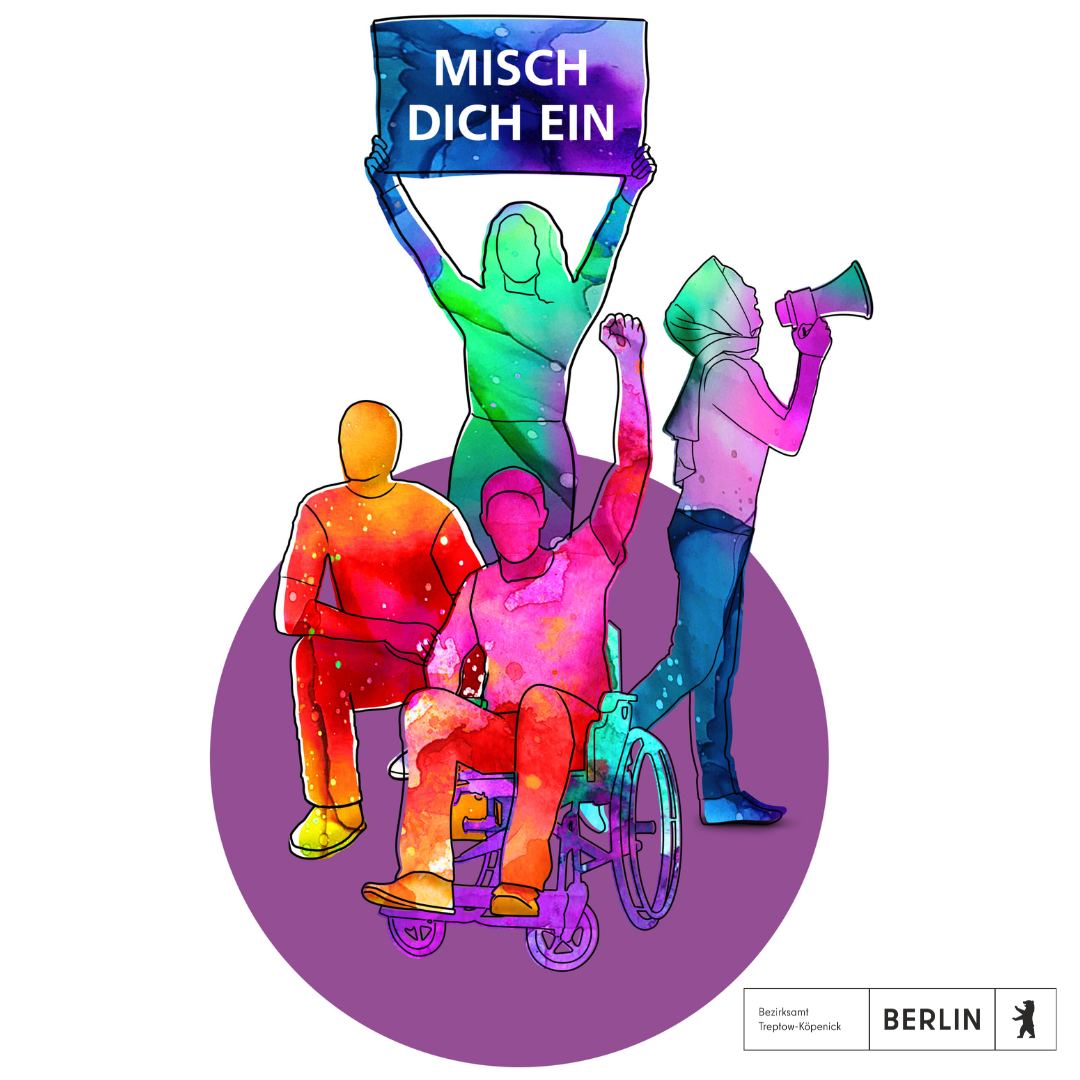 Zeichnung von 4 Personen ( jeweils mit Lautsprecher, im Rollstuhl, mit hochgehaltenem Transparent "Misch dich ein", kniened), Berlin Logo unten rechts